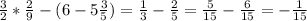 \frac{3}{2}*\frac{2}{9}-(6-5\frac{3}{5})=\frac{1}{3}-\frac{2}{5}=\frac{5}{15}-\frac{6}{15}=-\frac{1}{15}