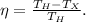 \eta = \frac{T_H - T_X}{T_H}.