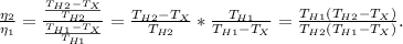 \frac{\eta _2}{\eta _1} = \frac{\frac{T_{H2} - T_X}{T_{H2}}}{\frac{T_{H1} - T_X}{T_{H1}}} = \frac{T_{H2} - T_X}{T_{H2}} * \frac{T_{H1}}{T_{H1} - T_X} = \frac{T_{H1}(T_{H2} - T_X)}{T_{H2}(T_{H1} - T_X)}.