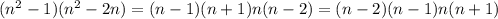 (n^2-1)(n^2-2n)=(n-1)(n+1)n(n-2)=(n-2)(n-1)n(n+1)