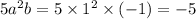 5a^{2} b = 5 \times 1^{2} \times ( - 1) = - 5