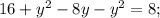 16 + y^2 - 8y - y^2 = 8;