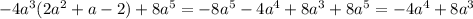 -4a^3(2a^2+a-2)+8a^5=-8a^5-4a^4+8a^3+8a^5=-4a^4+8a^3\\