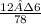 \frac{12·6}{78}