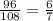 \frac{96}{108} = \frac{6}{7}