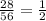 \frac{28}{56} = \frac{1}{2}