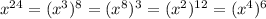 x^{24}=(x^3)^8=(x^8)^3=(x^2)^{12}=(x^4)^6