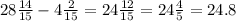 28 \frac{14}{15} - 4 \frac{2}{15} = 24 \frac{12}{15} = 24 \frac{4}{5} = 24 .8