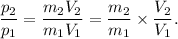 \dfrac{p_2}{p_1} = \dfrac{m_2V_2}{m_1V_1} = \dfrac{m_2}{m_1} \times \dfrac{V_2}{V_1}.