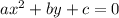 ax^2+by+c=0