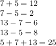 7 + 5 = 12 \\ 7 - 5 = 2 \\ 13 - 7 = 6 \\ 13 - 5 = 8 \\ 5 + 7 + 13 = 25