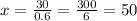 x = \frac{30}{0.6} = \frac{300}{6} = 50