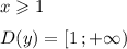 x\geqslant 1\medskip\\D(y)=\left[1\,;+\infty\right)