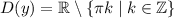 D(y)=\mathbb{R}\setminus\left\{\pi k\mid k\in\mathbb{Z}\right\}