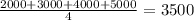 \frac{2000+3000+4000+5000}{4}=3500