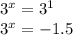 {3}^{x} = {3}^{1} \\ {3}^{x} = - 1.5