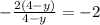 - \frac{2(4-y)}{4-y}=-2