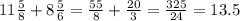 11\frac{5}{8}+8\frac{5}{6}=\frac{55}{8}+\frac{20}{3}=\frac{325}{24}=13.5