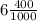 6\frac{400}{1000}