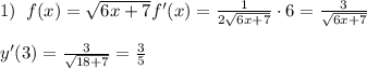 1)\; \; f(x)=\sqrt{6x+7}f'(x)=\frac{1}{2\sqrt{6x+7}}\cdot 6=\frac{3}{\sqrt{6x+7}}\\\\y'(3)=\frac{3}{\sqrt{18+7}}=\frac{3}{5}