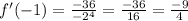 f'(-1)=\frac{-36}{-2^4} =\frac{-36}{16} =\frac{-9}{4}