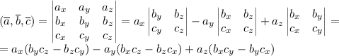 (\overline{a}, \overline{b}, \overline{c}) = \begin{vmatrix} a_x & a_y & a_z \\ b_x & b_y & b_z \\ c_x & c_y & c_z \end{vmatrix} = a_x \begin{vmatrix} b_y & b_z \\ c_y & c_z\end{vmatrix} - a_y \begin{vmatrix} b_x & b_z \\ c_x & c_z\end{vmatrix} + a_z \begin{vmatrix} b_x & b_y \\ c_x & c_y\end{vmatrix} =\\= a_x(b_yc_z - b_zc_y) - a_y(b_xc_z-b_zc_x) + a_z(b_xc_y - b_yc_x)