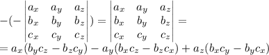 -(-\begin{vmatrix}a_x&a_y&a_z \\ b_x & b_y & b_z\\c_x & c_y & c_z \end{vmatrix}) = \begin{vmatrix}a_x&a_y& a_z \\ b_x & b_y & b_z\\c_x & c_y & c_z \end{vmatrix} =\\= a_x(b_yc_z - b_zc_y) - a_y(b_xc_z-b_zc_x) + a_z(b_xc_y - b_yc_x)