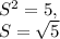 S^2 = 5, \\S=\sqrt{5}