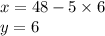 x = 48 - 5 \times 6 \\ y = 6