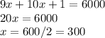 9x+10x+1=6000\\20x=6000\\x=600/2=300