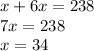 x+6x=238\\7x=238\\x=34