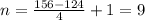 n=\frac{156-124}{4} +1=9