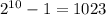 2^{10}-1=1023