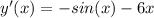 y'(x) = -sin(x) - 6x