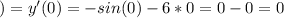 ) = y'(0) = -sin(0) - 6*0 = 0 - 0 = 0