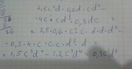 2,5c²d * 0,6d * cd² - 4c *cd³ * 0,3d *c.