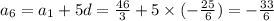 a_6=a_1+5d=\frac{46}{3}+5\times(-\frac{25}{6})=-\frac{33}{6}