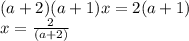 (a+2)(a+1)x=2(a+1)\\x=\frac{2}{(a+2)}