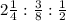 2\frac{1}{4} : \frac{3}{8} : \frac{1}{2}