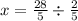 x = \frac{28}{5} \div \frac{2}{5}