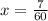 x = \frac{7}{60}