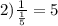 2) \frac{1}{ \frac{1}{5} } = 5