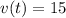 v(t)=15