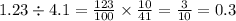 1.23 \div 4.1 = \frac{123}{100} \times \frac{10}{41} = \frac{3}{10} = 0.3