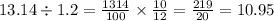 13.14 \div 1.2 = \frac{1314}{100} \times \frac{10}{12} = \frac{219}{20} = 10.95