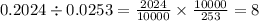 0.2024 \div 0.0253 = \frac{2024}{10000} \times \frac{10000}{253} = 8