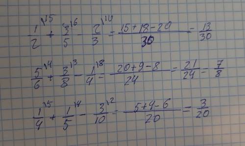 1/2+3/5-2/3 , 5/6+3/8-1/4 , 1/4+1/5-3/10