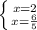 \left \{ {{x=2} \atop {x=}\frac{6}{5} } \right.