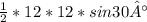 \frac{1}{2} *12*12*sin30°