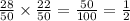 \frac{28}{50} \times \frac{22}{50 } = \frac{50}{100} = \frac{1}{2}